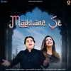 About Maikhane Se Song